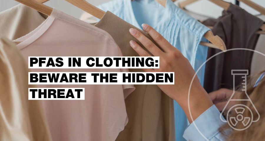 PFAS v textiliích: Pozor na skrytou hrozbu ve tvém oblečení